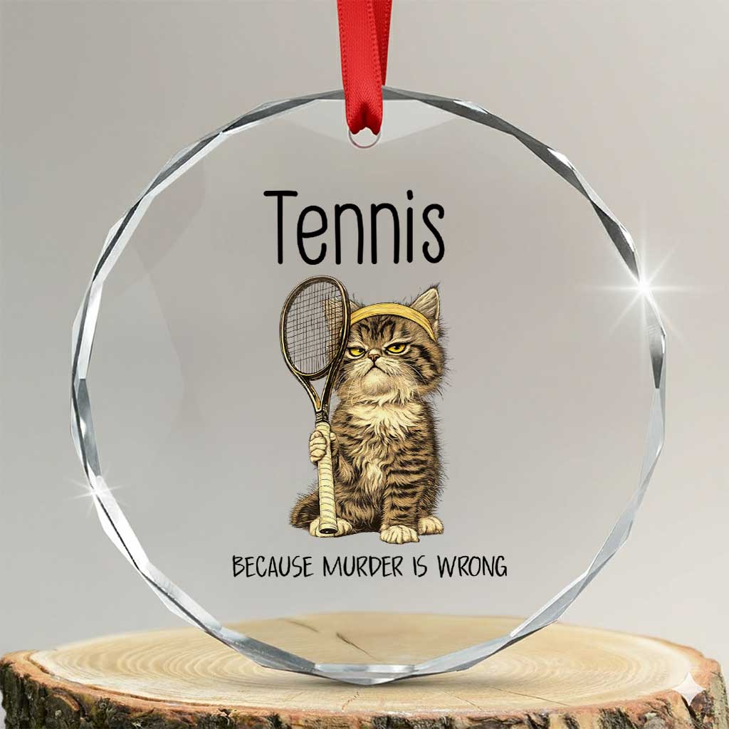 Funny Cat Plays Tennis Crystal Glass Ornament Because Murder Is Wrong - Wonder Print Shop
