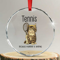 Funny Cat Plays Tennis Crystal Glass Ornament Because Murder Is Wrong - Wonder Print Shop
