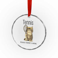 Funny Cat Plays Tennis Crystal Glass Ornament Because Murder Is Wrong - Wonder Print Shop