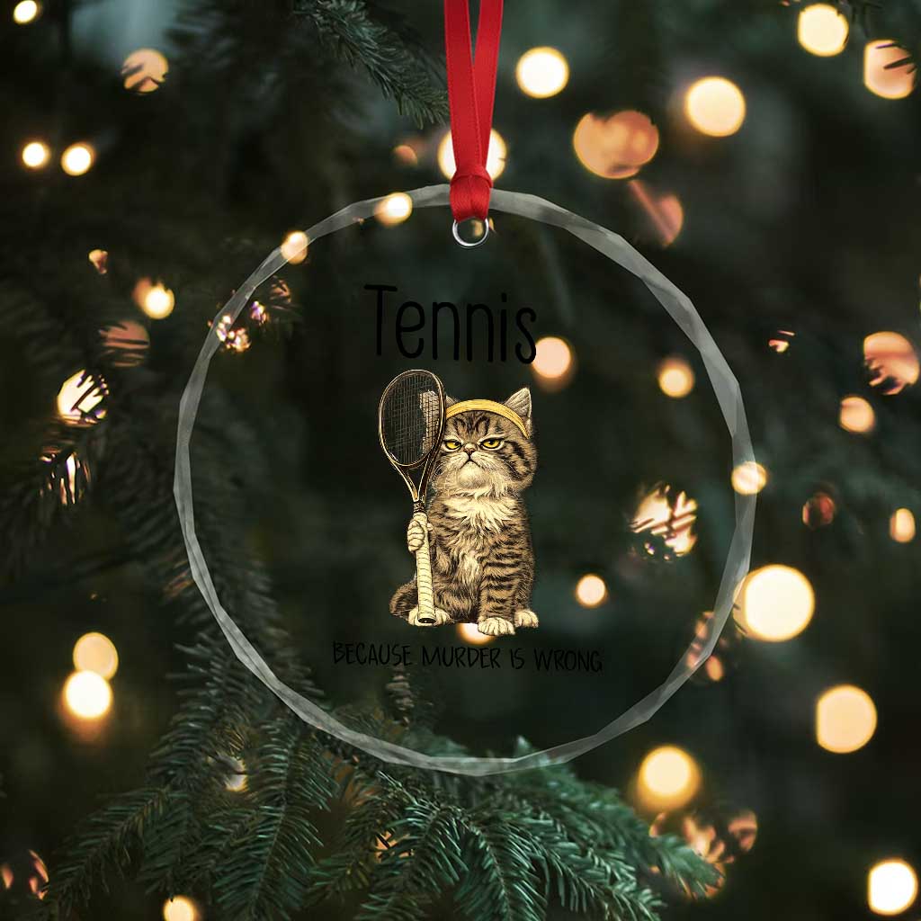 Funny Cat Plays Tennis Crystal Glass Ornament Because Murder Is Wrong - Wonder Print Shop