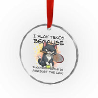 Funny Cat Plays Tennis Crystal Glass Ornament Because Punching People Is Against The Law - Wonder Print Shop