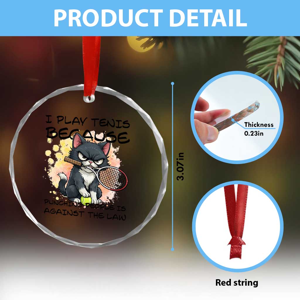 Funny Cat Plays Tennis Crystal Glass Ornament Because Punching People Is Against The Law - Wonder Print Shop