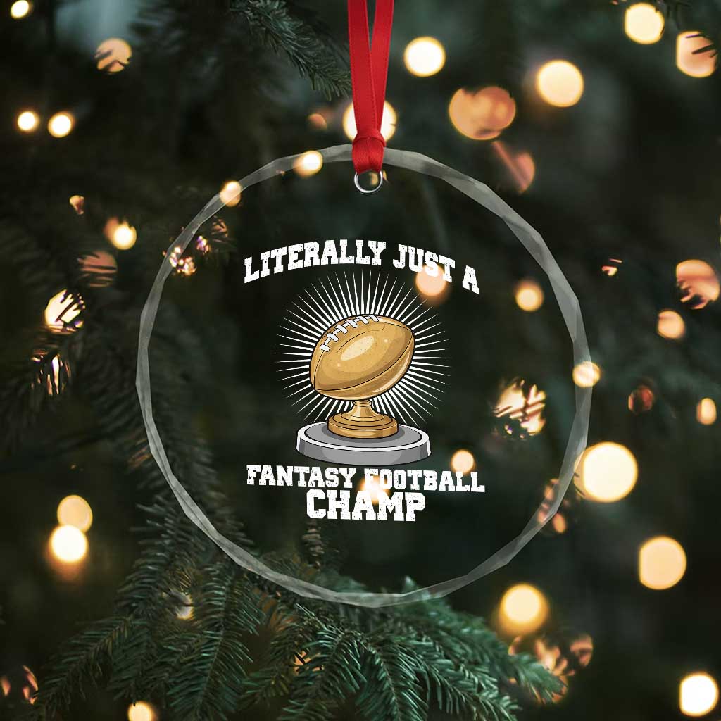 Funny Champ Champion Crystal Glass Ornament Literally Just A Fantasy Football Champ - Wonder Print Shop