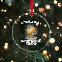 Funny Champ Champion Crystal Glass Ornament Literally Just A Fantasy Football Champ - Wonder Print Shop