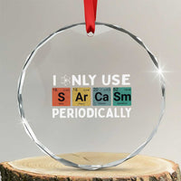 Funny Chemistry Sarcastic Crystal Glass Ornament I Only Use Sarcasm Periodically - Wonder Print Shop