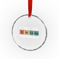 Funny Chemistry Sarcastic Crystal Glass Ornament I Only Use Sarcasm Periodically - Wonder Print Shop