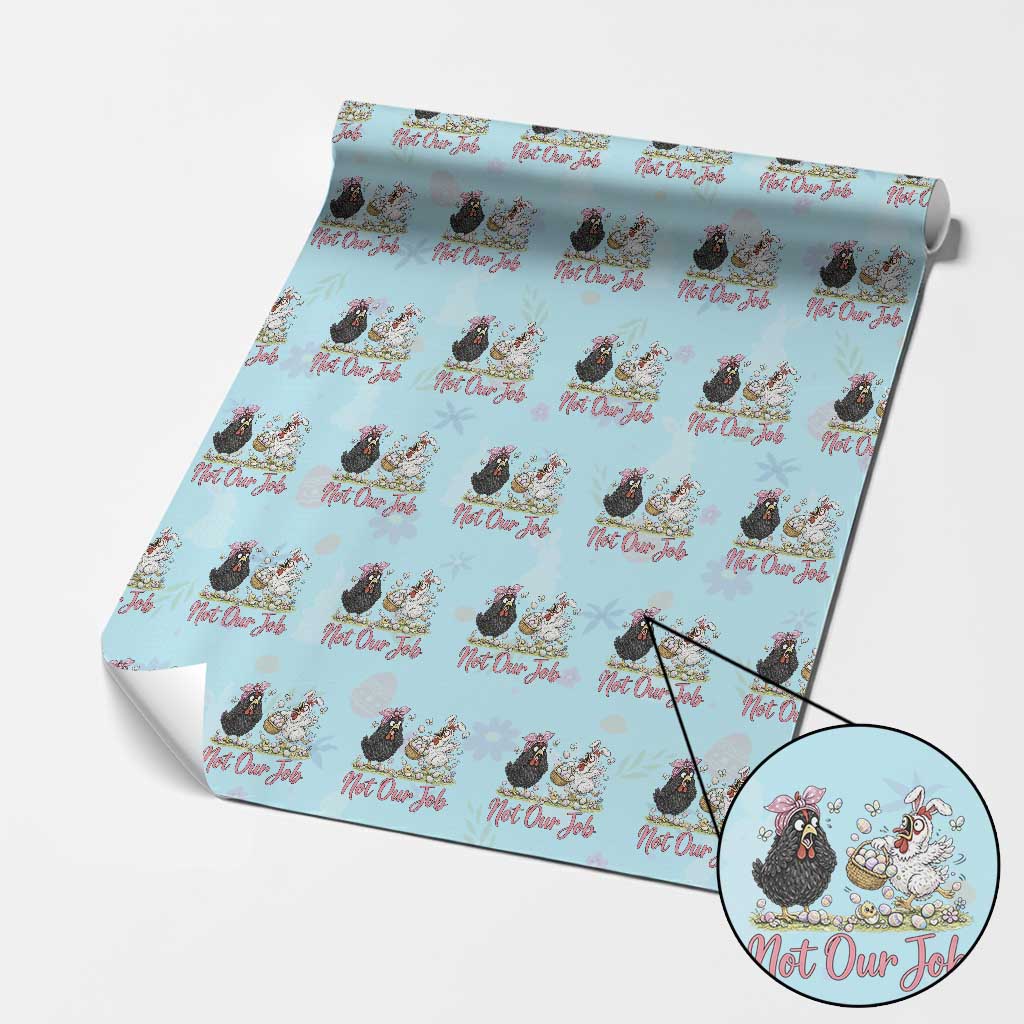Funny Chicken Bunny Ears Wrapping Paper Roll Not Our Job Easter Gift