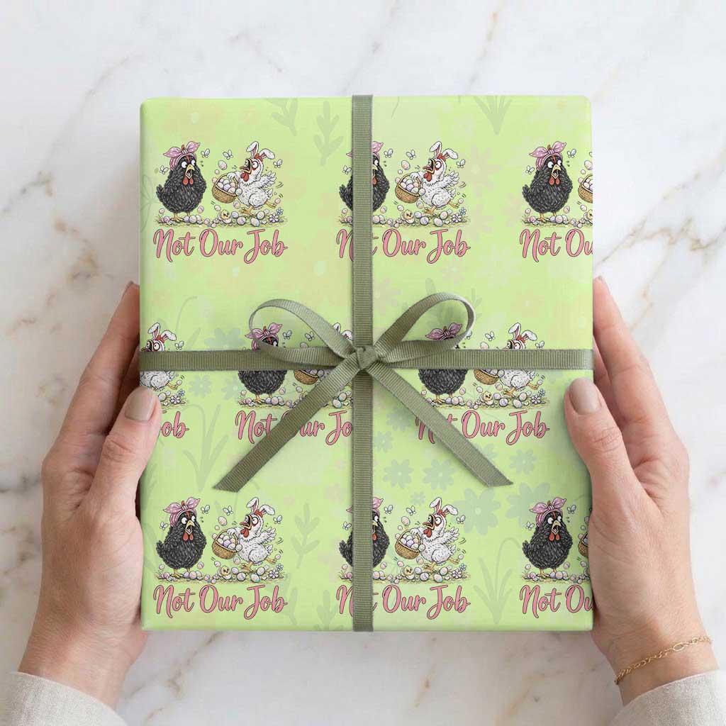 Funny Chicken Bunny Ears Wrapping Paper Roll Not Our Job Easter Gift