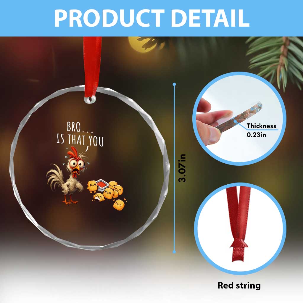 Funny Chicken Crystal Glass Ornament Is That You Bro - Wonder Print Shop