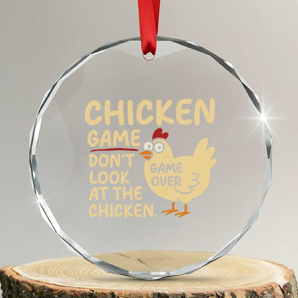 Funny Chicken Game Dont Look At The Chicken Crystal Glass Ornament - Wonder Print Shop