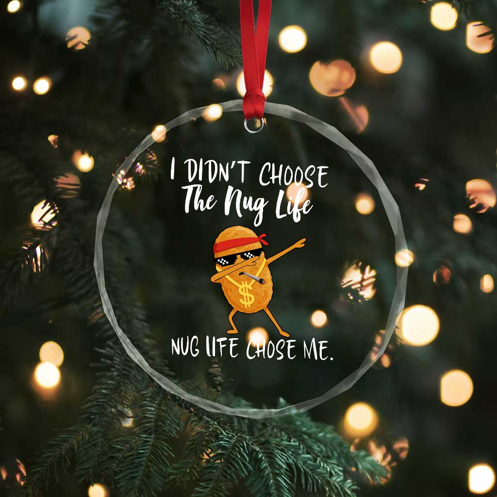 Funny Chicken Nug Life Crystal Glass Ornament The Nug Life Chose Me TS12
