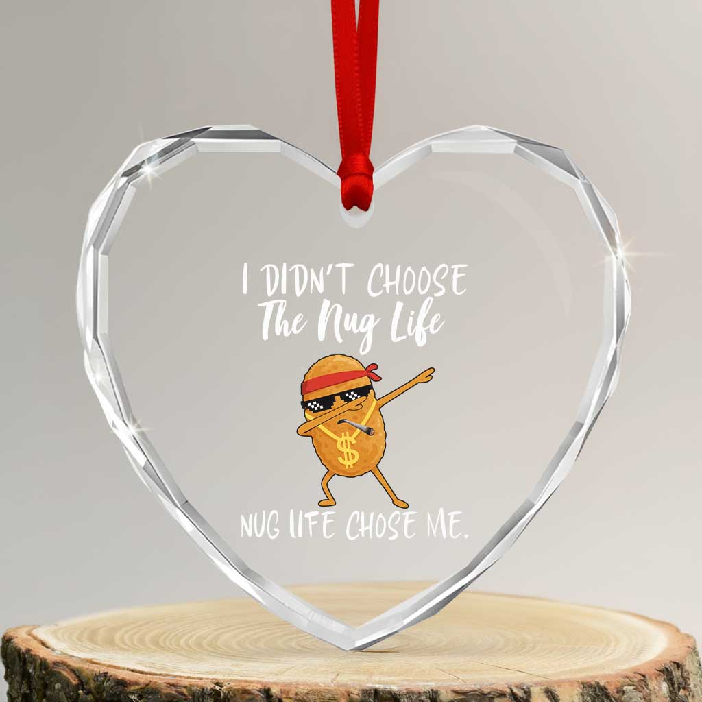 Funny Chicken Nug Life Heart Crystal Glass Ornament The Nug Life Chose Me - Wonder Print Shop