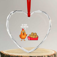 Funny Chicken Nuggets Lover Heart Crystal Glass Ornament Is That You Bro - Wonder Print Shop