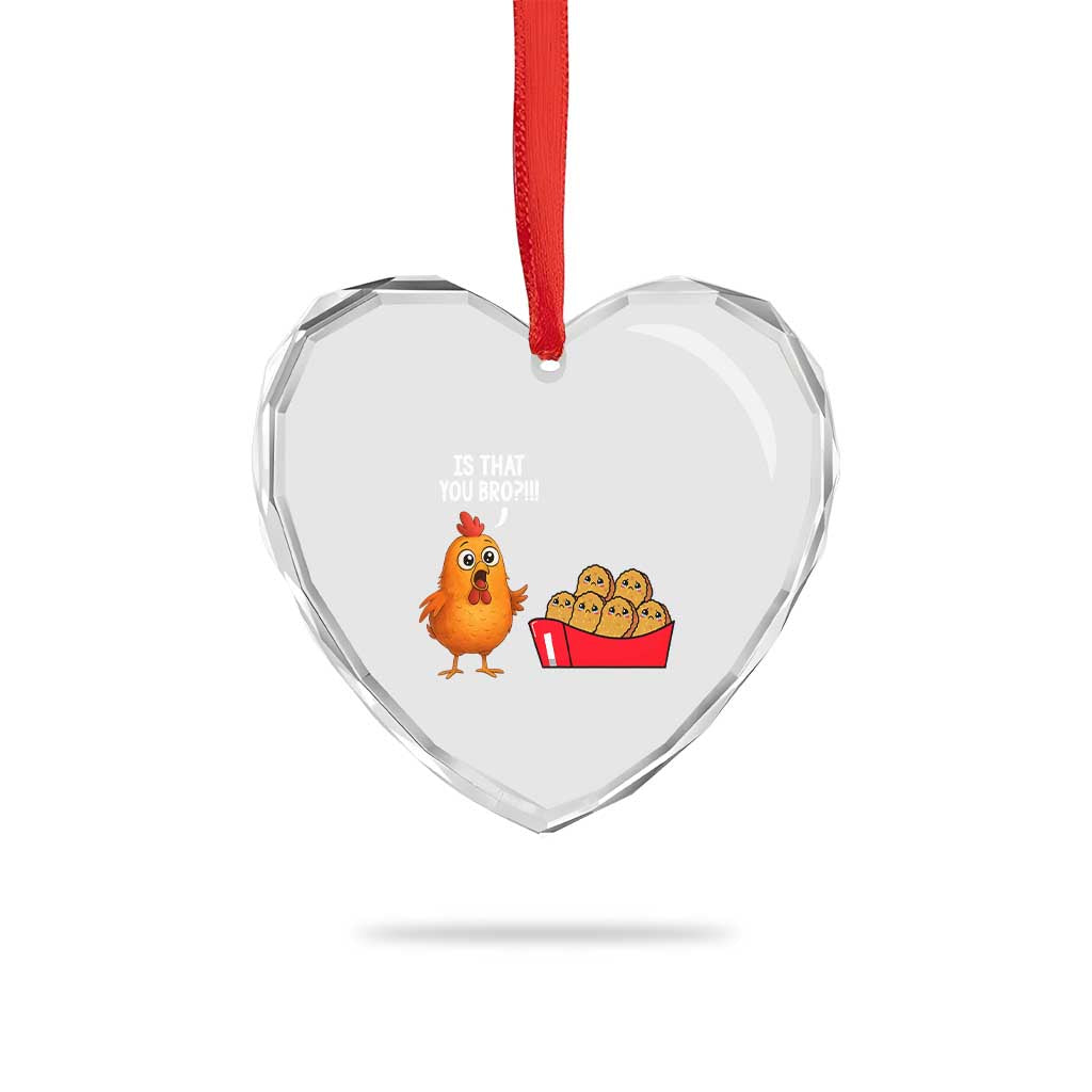 Funny Chicken Nuggets Lover Heart Crystal Glass Ornament Is That You Bro - Wonder Print Shop