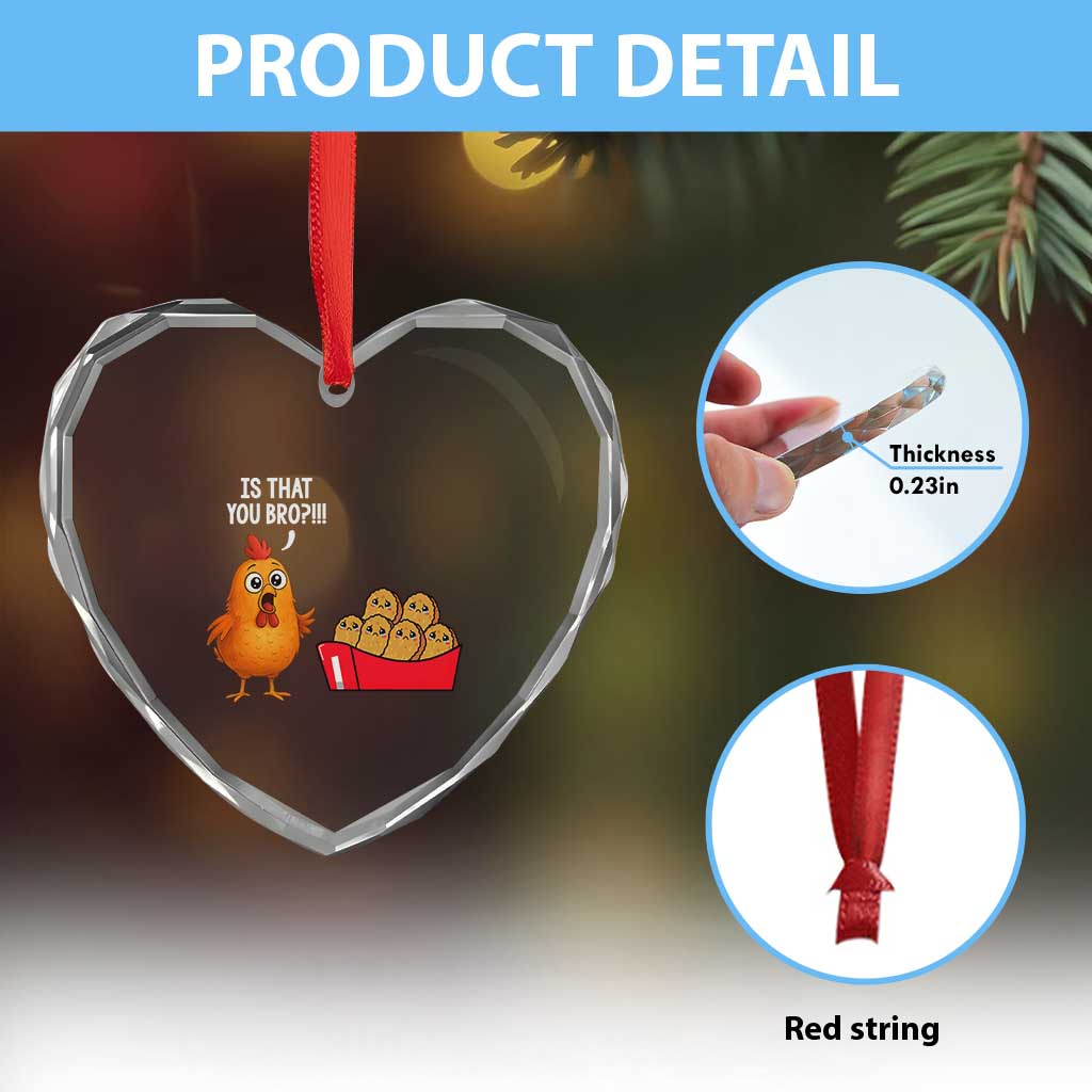 Funny Chicken Nuggets Lover Heart Crystal Glass Ornament Is That You Bro - Wonder Print Shop