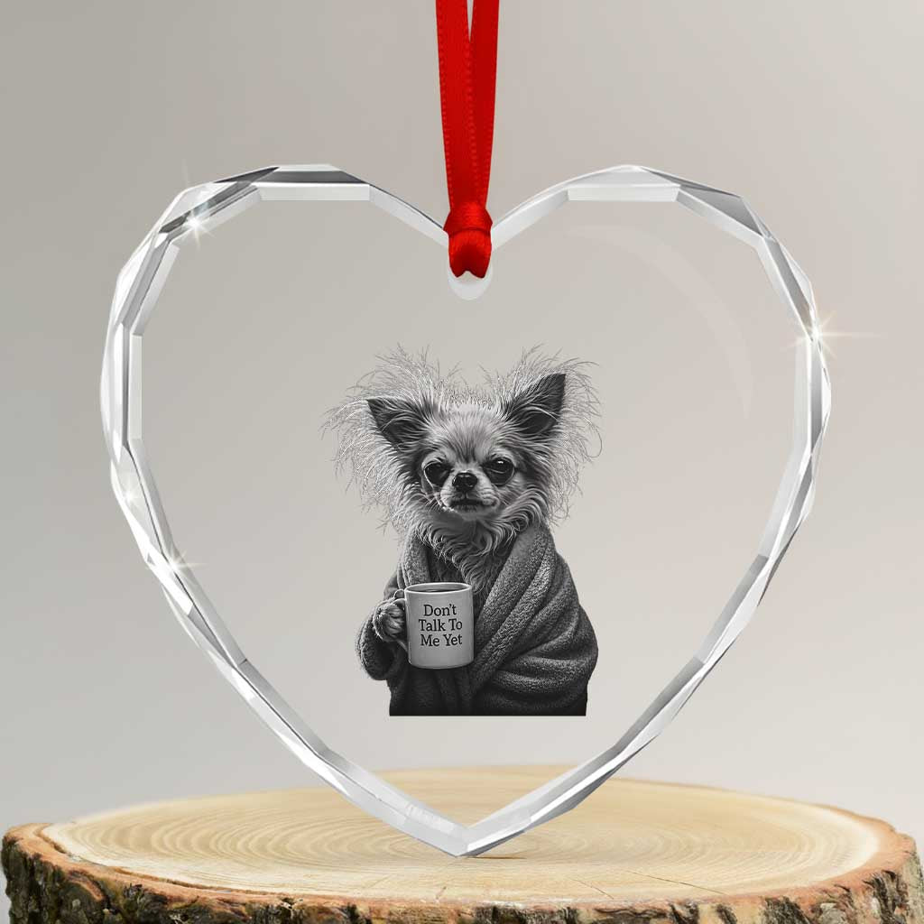 Funny Chihuahua Coffee Lover Heart Crystal Glass Ornament Do Not Talk To Me Yet