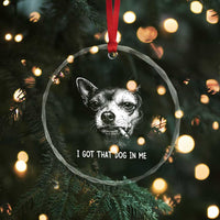 Funny Chihuahua Smoking Meme Crystal Glass Ornament I Got That Dog In Me