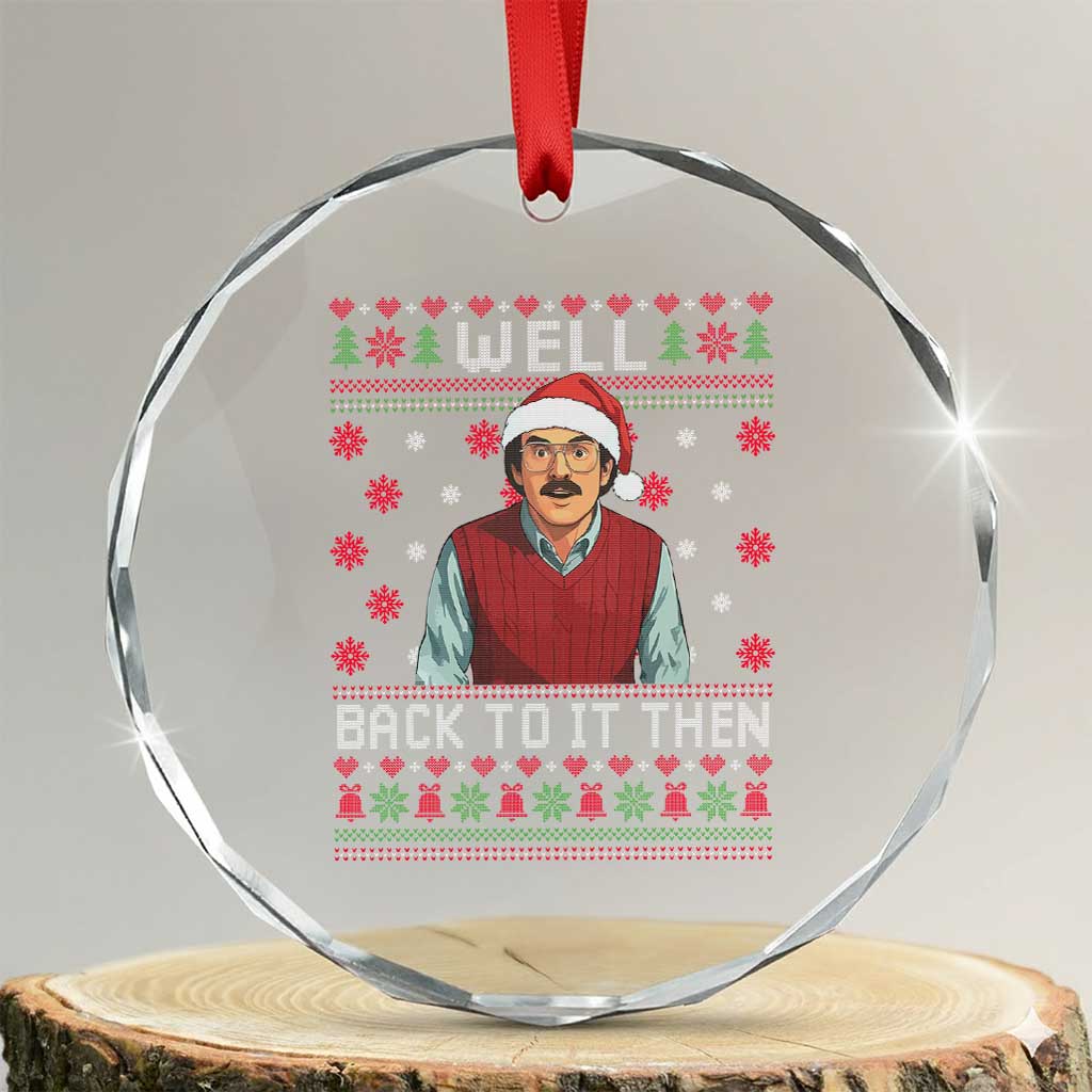 Funny Chit Christmas Crystal Glass Ornament Well Back To It Then Do It Lady - Wonder Print Shop