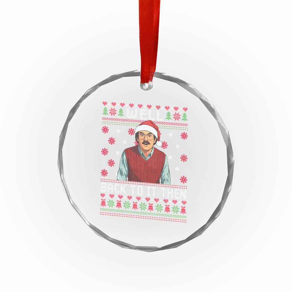 Funny Chit Christmas Crystal Glass Ornament Well Back To It Then Do It Lady - Wonder Print Shop
