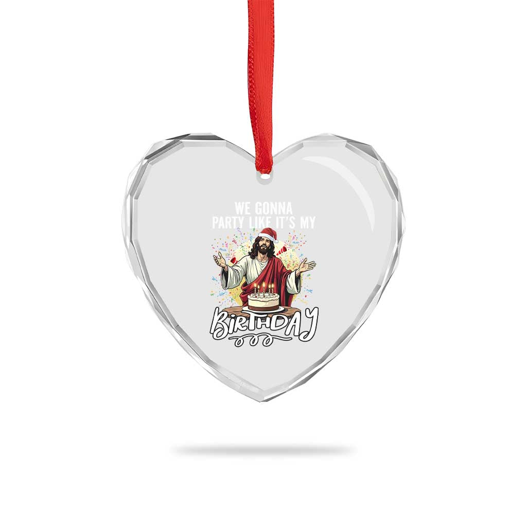 Funny Christian Christmas Birthday Heart Crystal Glass Ornament We Gonna Party Like It Is My Birthday - Wonder Print Shop