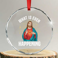 Funny Christian Crystal Glass Ornament What Is Even Happening - Wonder Print Shop