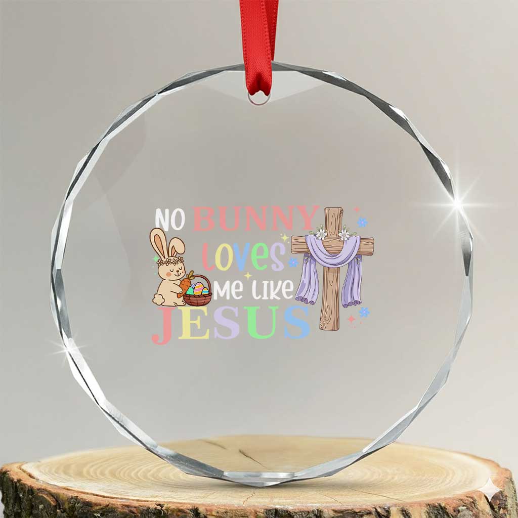Funny Christian Easter Crystal Glass Ornament No Bunny Loves Me Like Jesus - Wonder Print Shop