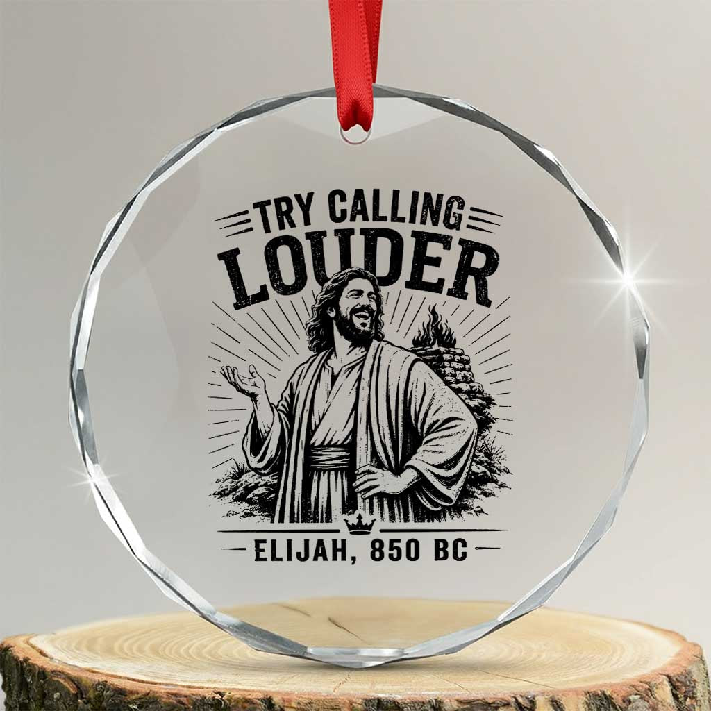 Funny Christian Elijah Faith Crystal Glass Ornament Try Calling Louder 850 BC Bible Graphic