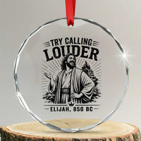 Funny Christian Elijah Faith Crystal Glass Ornament Try Calling Louder 850 BC Bible Graphic