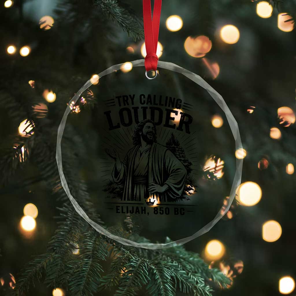 Funny Christian Elijah Faith Crystal Glass Ornament Try Calling Louder 850 BC Bible Graphic