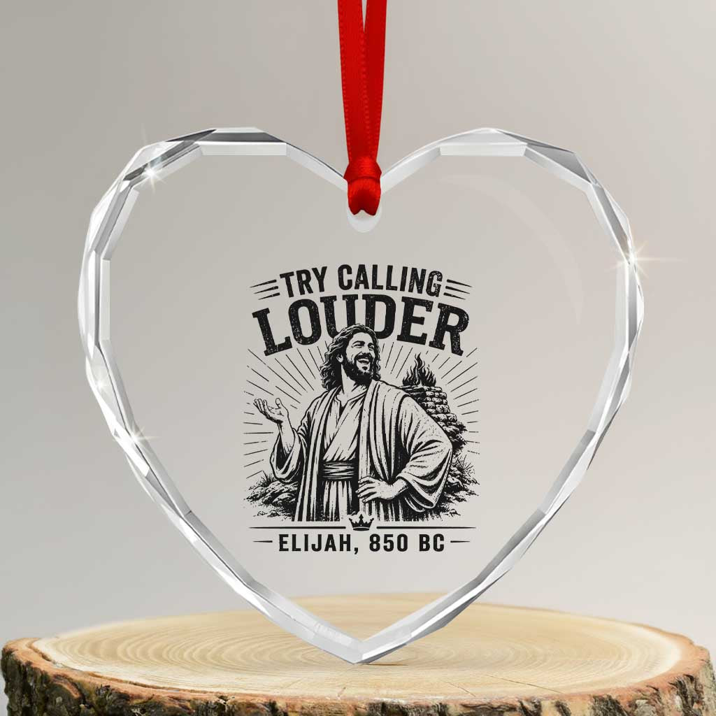 Funny Christian Elijah Faith Heart Crystal Glass Ornament Try Calling Louder 850 BC Bible Graphic