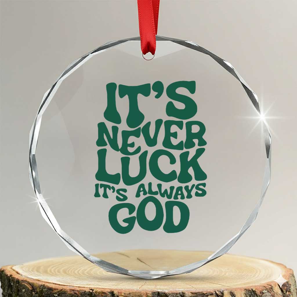 Funny Christian Faith Crystal Glass Ornament It's Never Luck It's Always God TS02