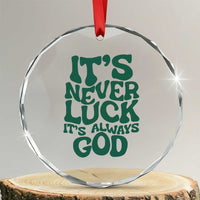 Funny Christian Faith Crystal Glass Ornament It's Never Luck It's Always God TS02