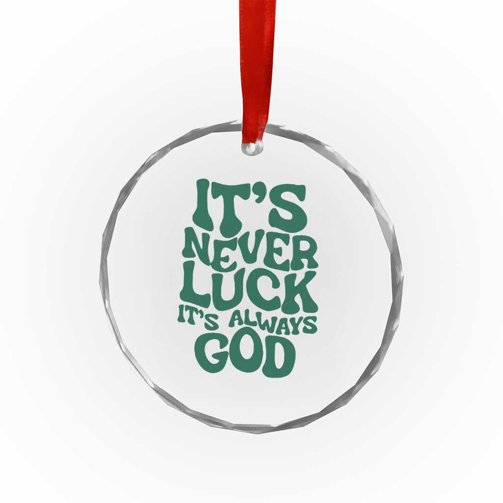Funny Christian Faith Crystal Glass Ornament It's Never Luck It's Always God TS02