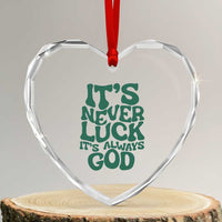 Funny Christian Faith Heart Crystal Glass Ornament It's Never Luck It's Always God - Wonder Print Shop