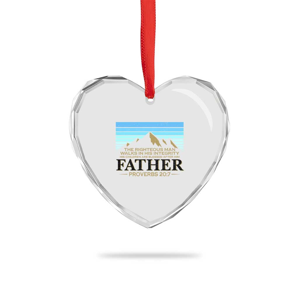 Funny Christian Father Heart Crystal Glass Ornament The Righteous Man Walks In His Integrity Fathers Day - Wonder Print Shop