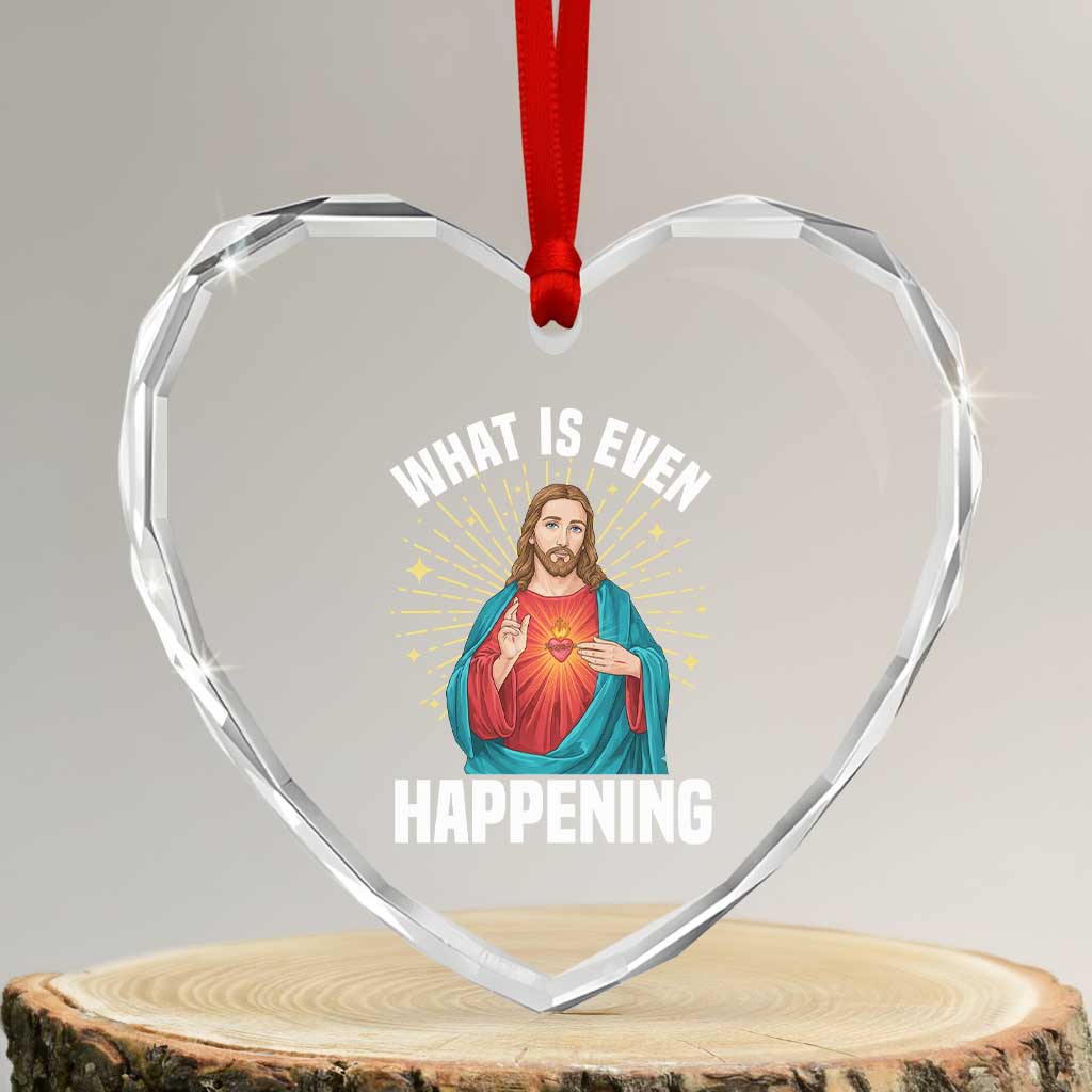 Funny Christian Heart Crystal Glass Ornament What Is Even Happening - Wonder Print Shop