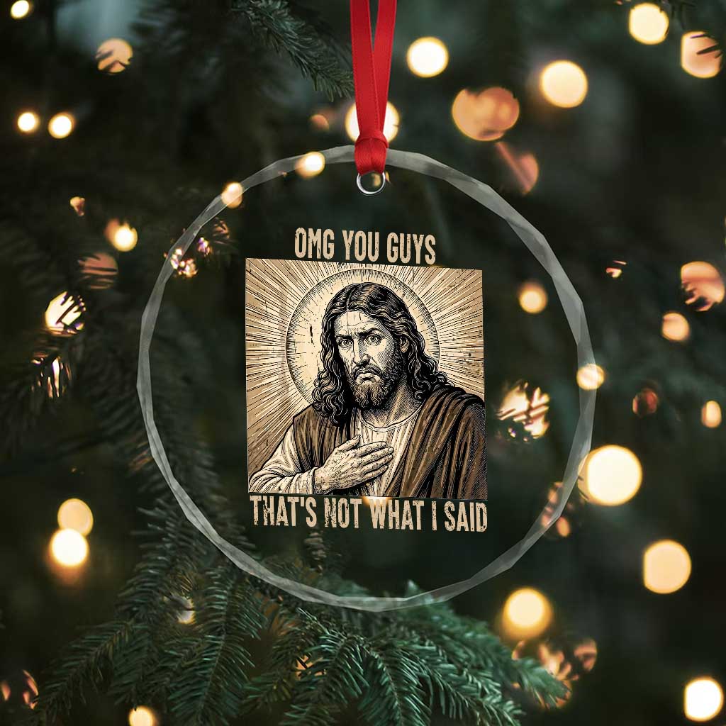 Funny Christian Jesus Faith Meme Crystal Glass Ornament Omg You Guys Thats Not What I Said