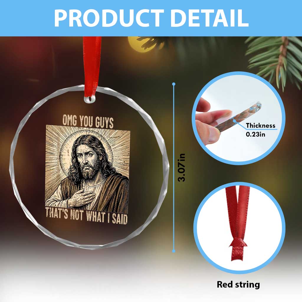 Funny Christian Jesus Faith Meme Crystal Glass Ornament Omg You Guys Thats Not What I Said
