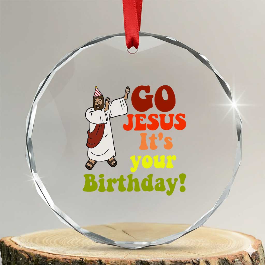 Funny Christian Xmas Crystal Glass Ornament Go Jesus It's Your Birthday TS11