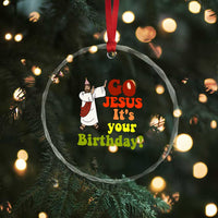 Funny Christian Xmas Crystal Glass Ornament Go Jesus It's Your Birthday TS11
