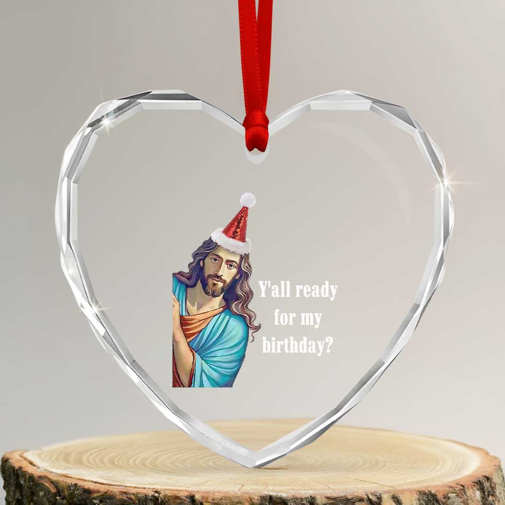 Funny Christian Xmas Heart Crystal Glass Ornament Y'all Ready For My Birthday Religious Jesus - Wonder Print Shop