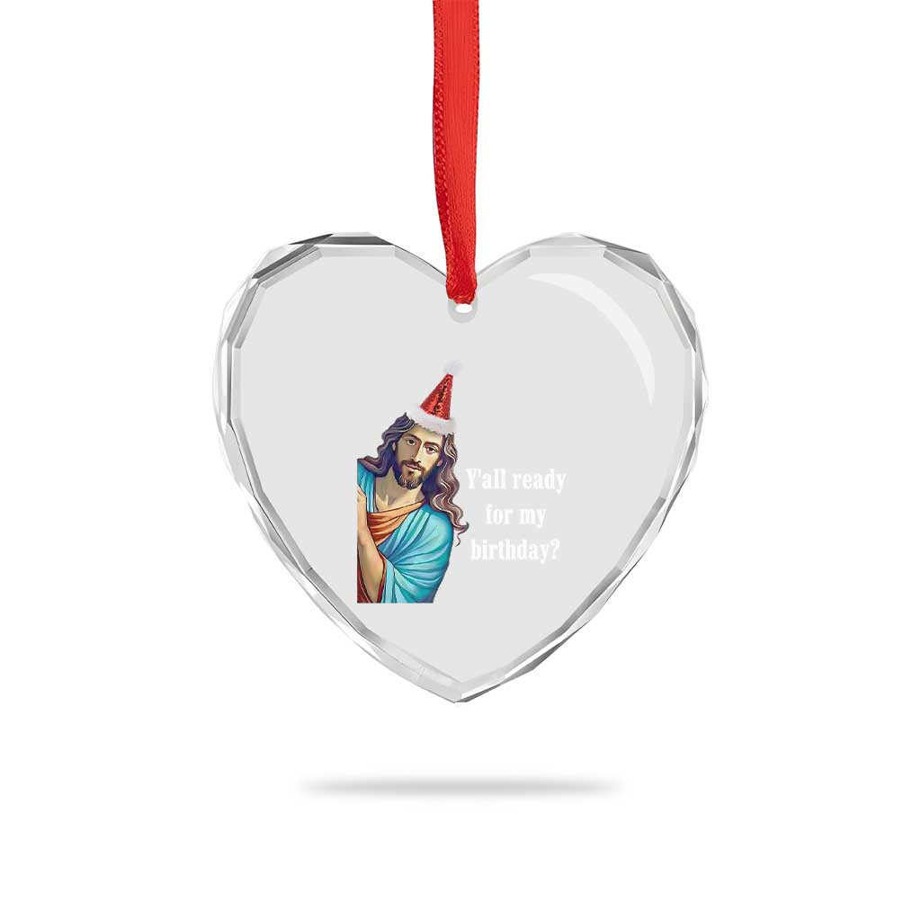 Funny Christian Xmas Heart Crystal Glass Ornament Y'all Ready For My Birthday Religious Jesus - Wonder Print Shop