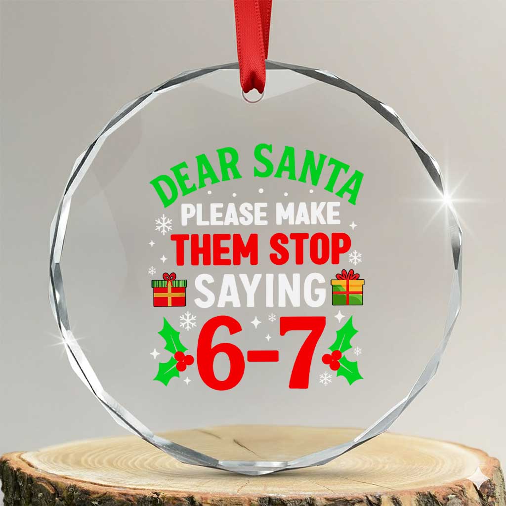 Funny Christmas 67 Crystal Glass Ornament Dear Santa Make Them Stop Saying 67 Christmas Teacher Mom Dad - Wonder Print Shop