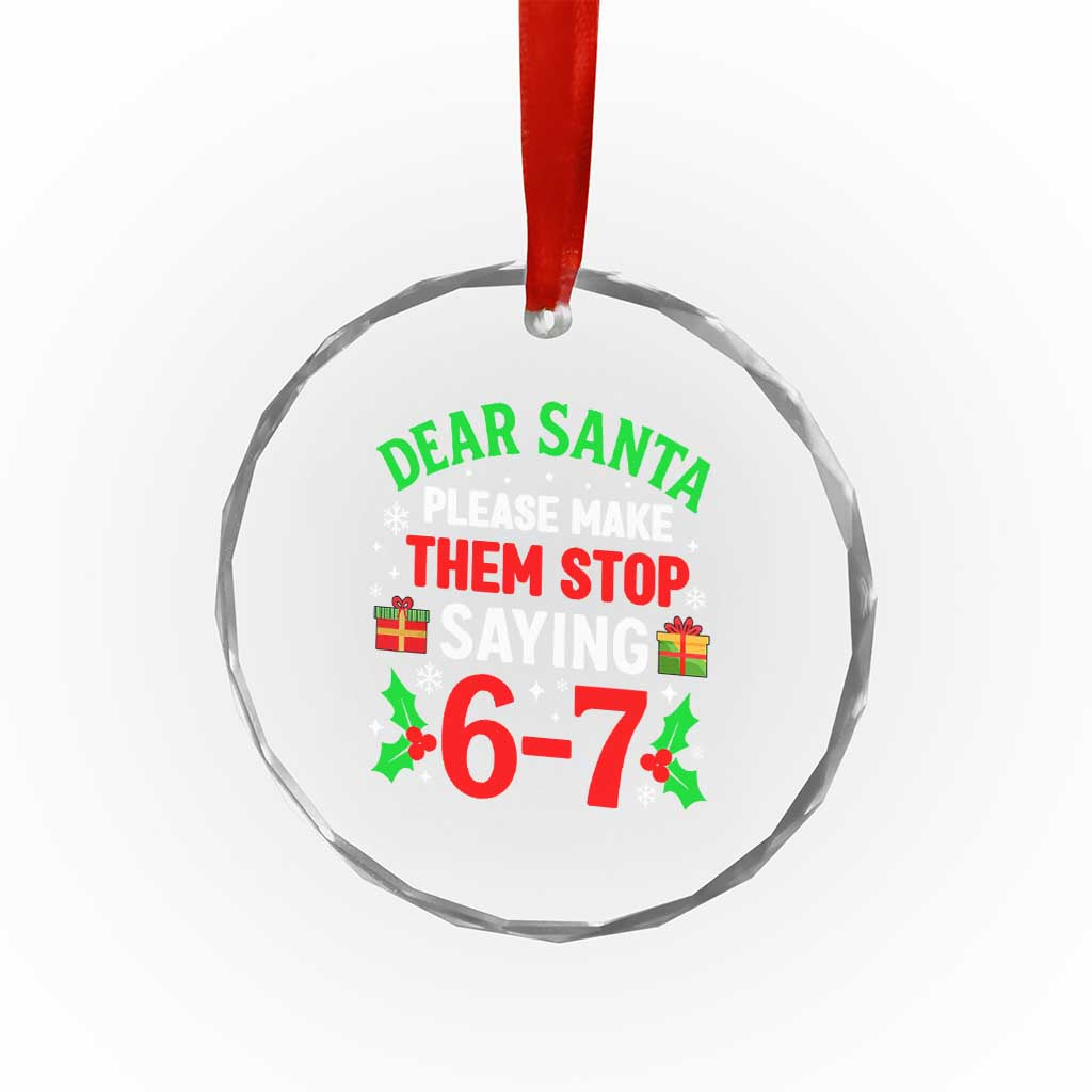 Funny Christmas 67 Crystal Glass Ornament Dear Santa Make Them Stop Saying 67 Christmas Teacher Mom Dad - Wonder Print Shop