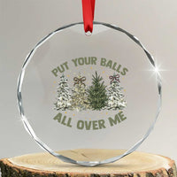 Funny Christmas Adult Humor Crystal Glass Ornament Put Your Balls All Over Me Xmas Dirty Joke - Wonder Print Shop
