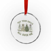 Funny Christmas Adult Humor Crystal Glass Ornament Put Your Balls All Over Me Xmas Dirty Joke - Wonder Print Shop