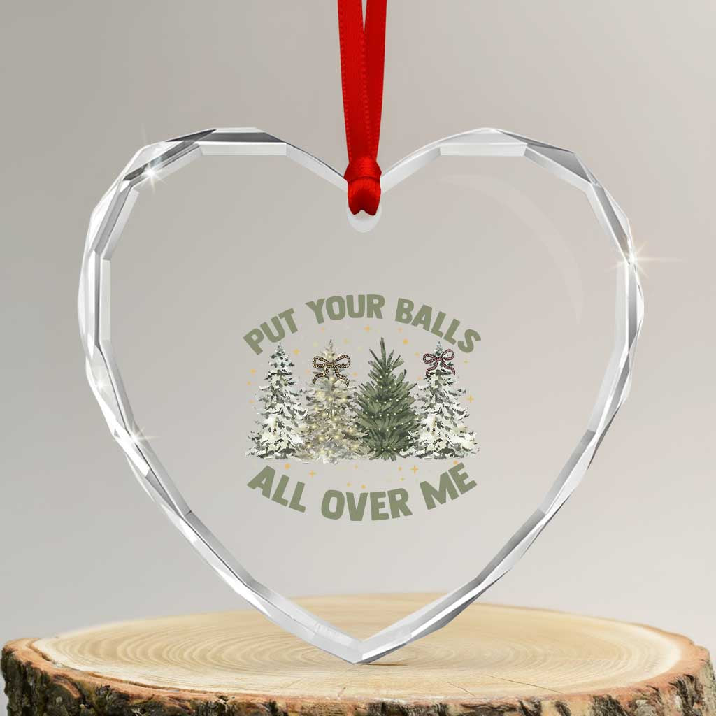 Funny Christmas Adult Humor Heart Crystal Glass Ornament Put Your Balls All Over Me Xmas Dirty Joke - Wonder Print Shop