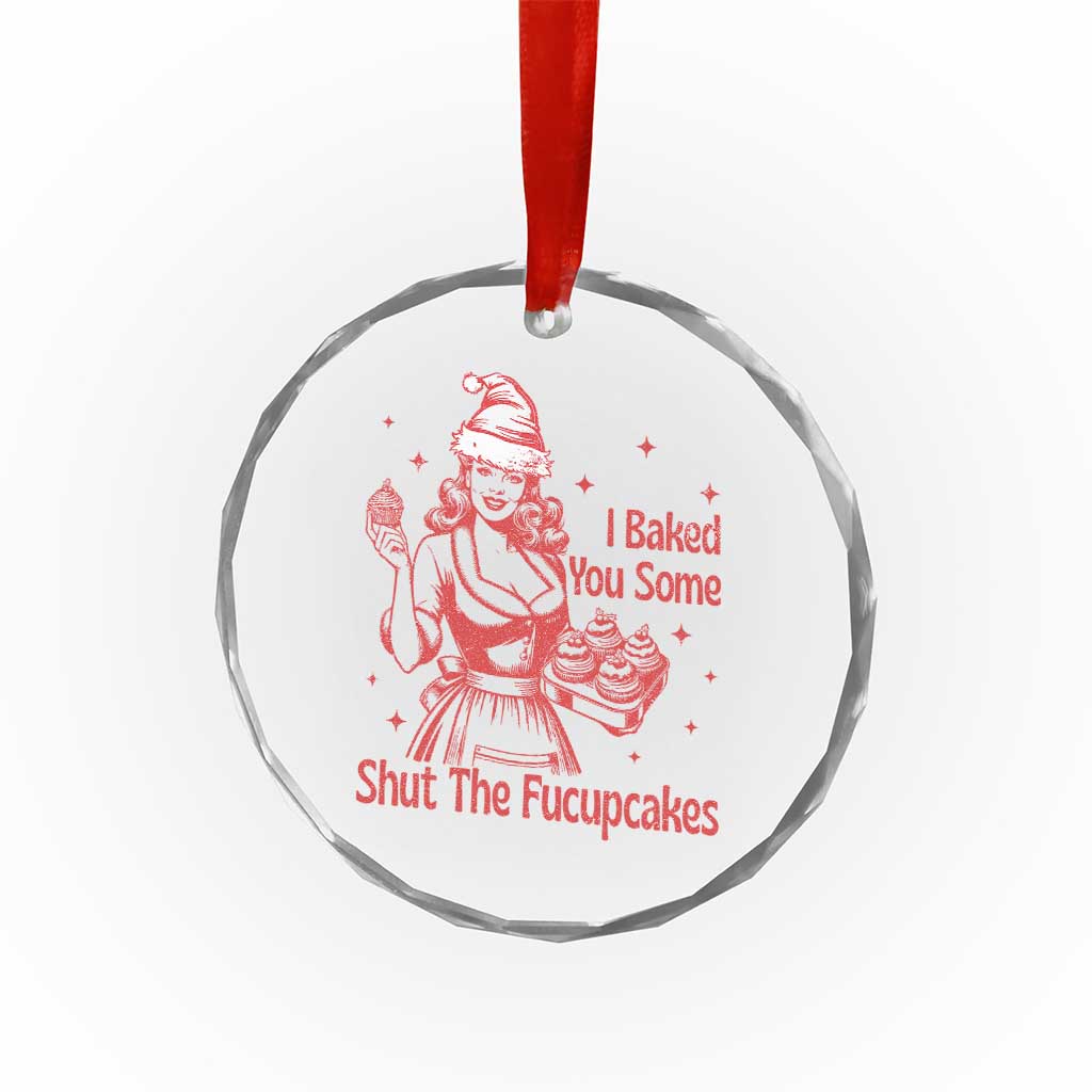 Funny Christmas Baking Crystal Glass Ornament I Baked You Some Shut The Fucupcakes Vintage Santa Hat - Wonder Print Shop