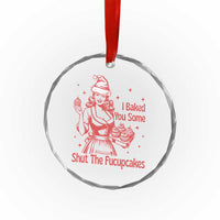 Funny Christmas Baking Crystal Glass Ornament I Baked You Some Shut The Fucupcakes Vintage Santa Hat - Wonder Print Shop