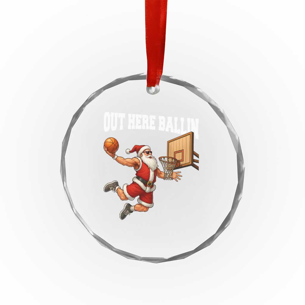 Funny Christmas Basketball Crystal Glass Ornament Out Here Ballin Xmas Santa Sport - Wonder Print Shop